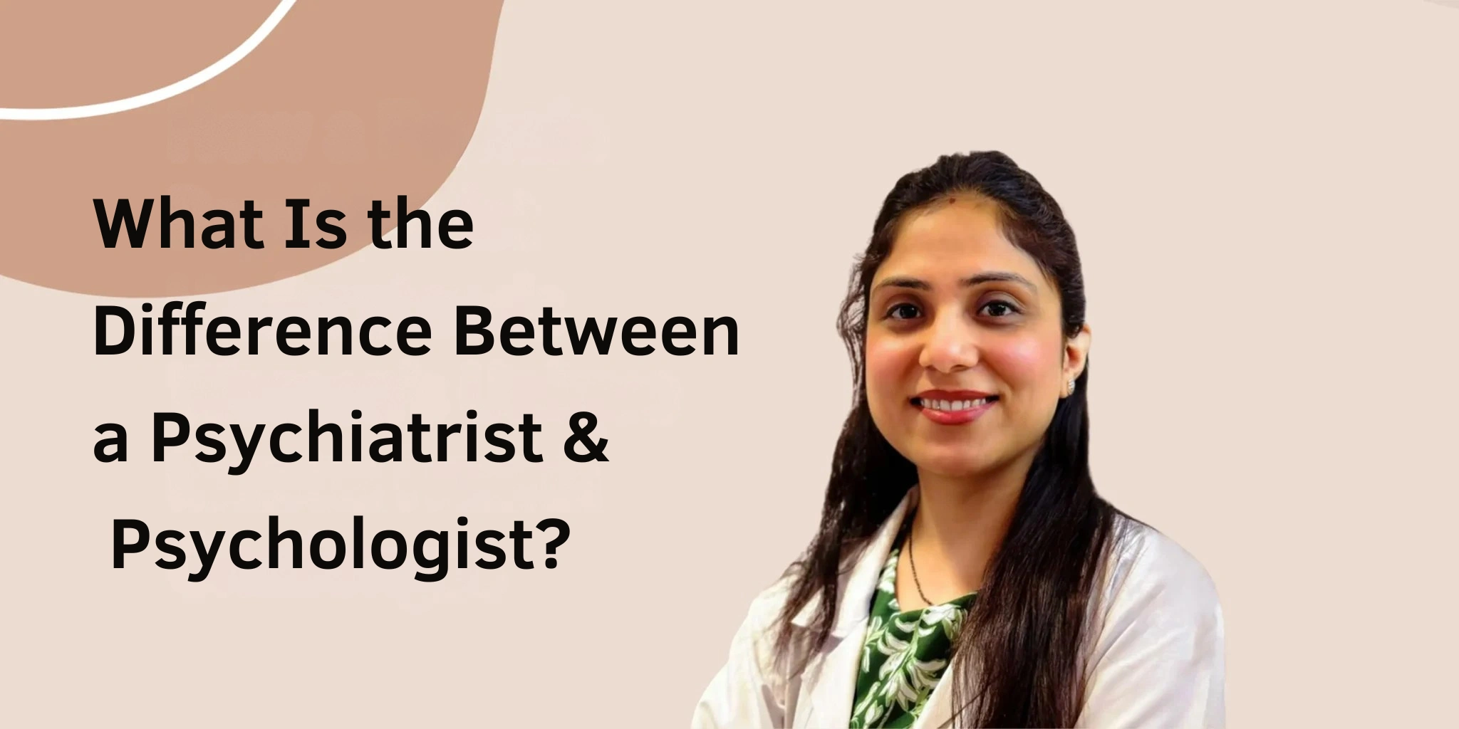 Psychiatrist and a Psychologist